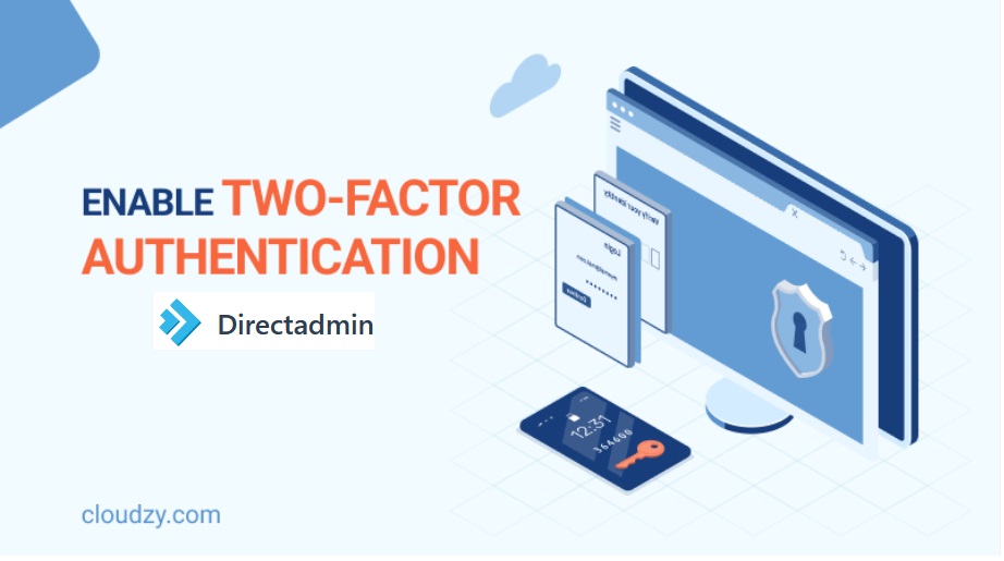 How to Set up 2 Factor Authentication in DirectAdmin?